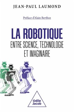 La Robotique : entre science, technologie et imaginaire (eBook, ePUB) - Jean-Paul Laumond, Laumond