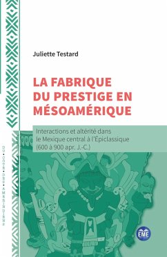 La fabrique du prestige en Mésoamérique (eBook, ePUB) - Testard