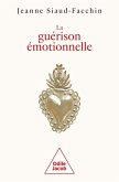 La Guérison émotionnelle (eBook, ePUB)