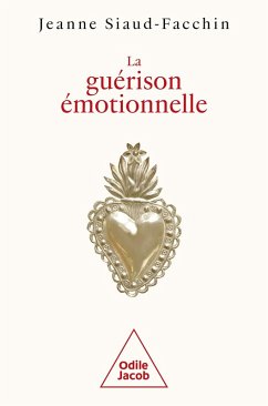 La Guérison émotionnelle (eBook, ePUB) - Jeanne Siaud-Facchin, Siaud-Facchin