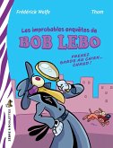 Les improbables enquetes de Bob Lebo (eBook, ePUB) Les improbables enquetes de Bob Lebo (eBook, ePUB)