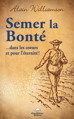 Cover Semer la bonté ...dans les coeurs et pour l'éternité! (eBook, ePUB)