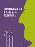Anton Bruckner - 11 Stücke für die chromatische Mundharmonika (eBook, ePUB)