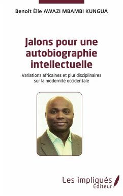 Jalons pour une autobiographie intelectuelle (eBook, PDF) - Awazi Mbambi Kungua