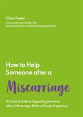 How to Help Someone After a Miscarriage (eBook, ePUB)