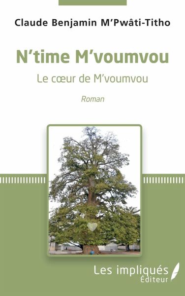 N'time M'voumvou. Le coeur de M'voumvou (eBook, PDF) N'time M'voumvou. Le coeur de M'voumvou (eBook, PDF)