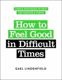How to Feel Good in Difficult Times (eBook, ePUB)