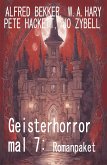 Geisterhorror mal 7: Romanpaket (eBook, ePUB)