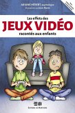 Les effets des jeux vidéo racontés aux enfants (eBook, ePUB) Les effets des jeux vidéo racontés aux enfants (eBook, ePUB)