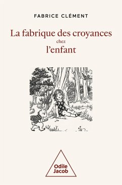 La Fabrique des croyances chez l'enfant (eBook, ePUB) - Fabrice Clement, Clement