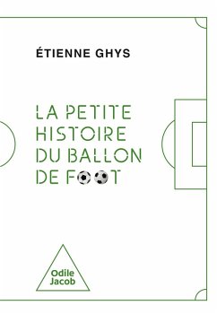 La Petite Histoire du ballon de foot (eBook, ePUB) - Etienne Ghys, Ghys