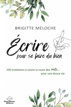 Écrire pour se faire du bien (eBook, ePUB) - Brigitte Meloche, Meloche