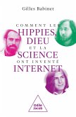 Comment les hippies, Dieu et la science ont inventé Internet (eBook, ePUB)