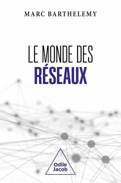 Le Monde des réseaux (eBook, ePUB) - Marc Barthelemy, Barthelemy