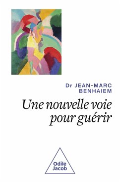 Une nouvelle voie pour guérir (eBook, ePUB) - Jean-Marc Benhaiem, Benhaiem