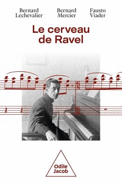 Le Cerveau de Ravel (eBook, ePUB) - Bernard Lechevalier, Lechevalier; Bernard Mercier, Mercier; Fausto Viader, Viader