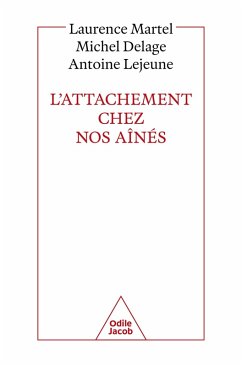 L' Attachement chez nos aînés (eBook, ePUB) - Laurence Martel, Martel; Michel Delage, Delage; Antoine Lejeune, Lejeune
