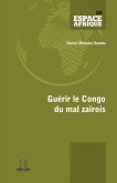 Guérir le Congo du mal zaïrois (eBook, ePUB)
