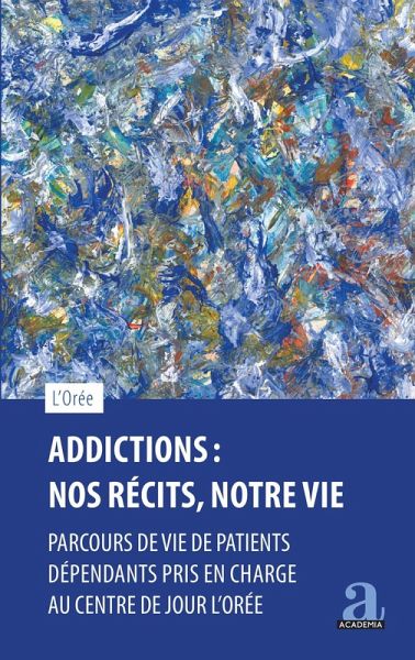 Addictions : Nos récits, notre vie (eBook, PDF) Addictions : Nos récits, notre vie (eBook, PDF)