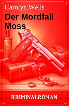 Der Mordfall Moss: Kriminalroman (eBook, ePUB) - Wells, Carolyn