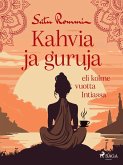 Kahvia ja guruja eli kolme vuotta Intiassa (eBook, ePUB)