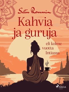 Cover Kahvia ja guruja eli kolme vuotta Intiassa (eBook, ePUB)
