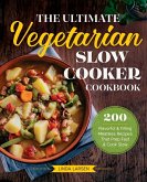 The Ultimate Vegetarian Slow Cooker Cookbook (eBook, ePUB) The Ultimate Vegetarian Slow Cooker Cookbook (eBook, ePUB)