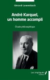 Andre Karquel, un homme accompli (eBook, PDF)