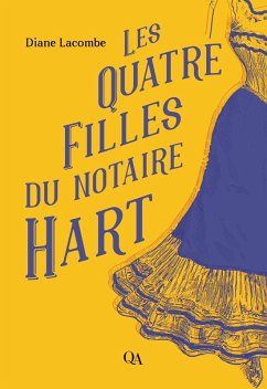 Les Quatre Filles du notaire Hart (eBook, ePUB) - Diane Lacombe, Lacombe