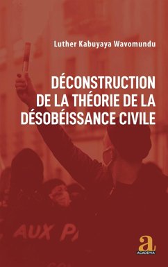 Deconstruction de la theorie de la desobeissance civile (eBook, PDF) - Luther