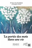 La portée des mots dans une vie (eBook, ePUB) La portée des mots dans une vie (eBook, ePUB)