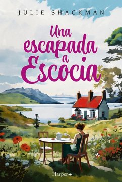 Una escapada a Escocia. La novela más conmovedora y reconfortante del año (eBook, ePUB) - Shackman, Julie