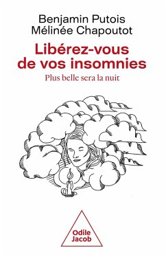 Liberez-vous de vos insomnies (eBook, ePUB) - Benjamin Putois, Putois; Melinee Chapoutot, Chapoutot