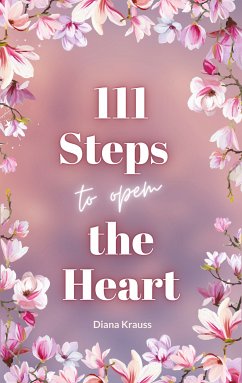 111 Steps to open the Heart (eBook, ePUB) - Krauss, Diana