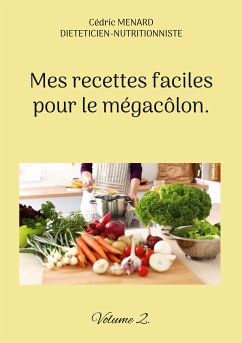 Mes recettes faciles pour le mégacôlon. (eBook, ePUB) - Menard, Cédric