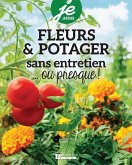 Fleurs & potager sans entretien...ou presque ! (eBook, ePUB)