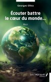 Ecouter battre le coeur du monde (eBook, PDF)