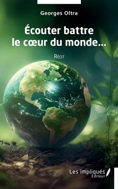 Ecouter battre le coeur du monde (eBook, PDF) - Oltra