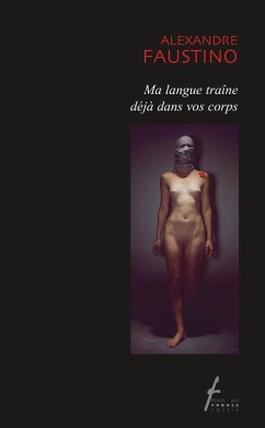 Ma langue traine deja dans vos corps (eBook, PDF) - Alexandre Faustino, Faustino
