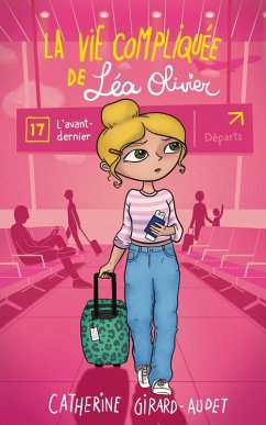 La vie compliquee de Lea Olivier tome 17: L'avant-dernier (eBook, ePUB) - Catherine Girard-Audet, Girard-Audet