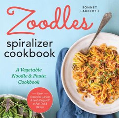 Zoodles Spiralizer Cookbook (eBook, ePUB) - Lauberth, Sonnet