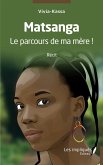 Matsanga Le parcours de ma mere ! (eBook, PDF)