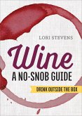 Wine: A No-Snob Guide (eBook, ePUB)