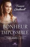 Les grandes passions de l'Histoire - Le bonheur impossible (eBook, ePUB)