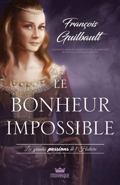 Cover Les grandes passions de l'Histoire - Le bonheur impossible (eBook, ePUB)