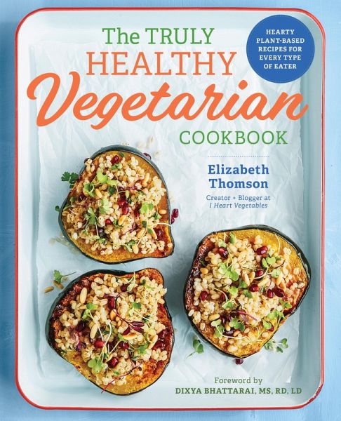 The Truly Healthy Vegetarian Cookbook (eBook, ePUB) The Truly Healthy Vegetarian Cookbook (eBook, ePUB)