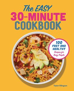 The Easy 30-Minute Cookbook (eBook, ePUB) - Ellingson, Taylor