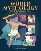 World Mythology for Beginners (eBook, ePUB)