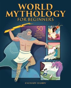 World Mythology for Beginners (eBook, ePUB) - Zachary Hamby, Hamby