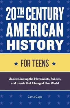 20th Century American History for Teens (eBook, ePUB) - Cagle, Carrie Floyd
